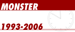 MONSTER 1993-2006